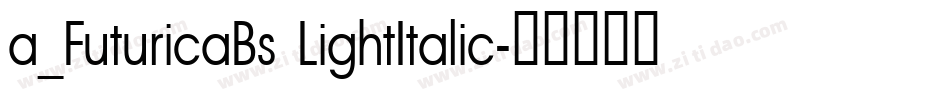 a_FuturicaBs LightItalic字体转换